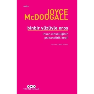 Binbir Yüzüyle Eros Insan Cinselliğinin Psikanalitik Keşfi - Joyce Mcdougall