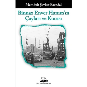 Binnaz Enver Hanımın Çayları ve Kocası - Memduh Şevket Esendal