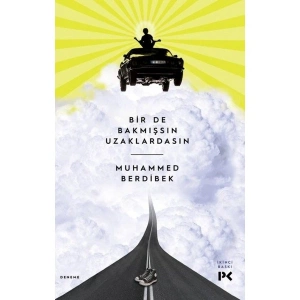 Bir De Bakmışsın Uzaklardasın - Muhammed Berdibek