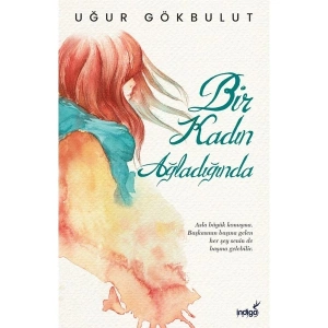 Bir Kadın Ağladığında - Uğur Gökbulut