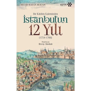 Bir Katibin Kaleminden İstanbul’Un 12 Yılı (1754-1766)