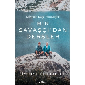 Bir Savaşçıdan Dersler - Babamla Doğa Yürüyüşleri - Timur Cüceloğlu