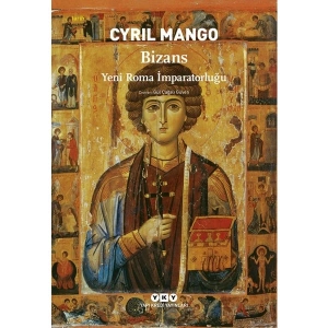 Bizans - Yeni Roma İmparatorluğu - Cyril Mango