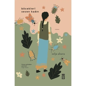 Böcekleri Seven Kadın - Selja Ahava