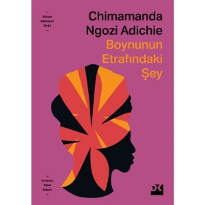 Boynunun Etrafındaki Şey - Chimamanda Ngozi Adichie