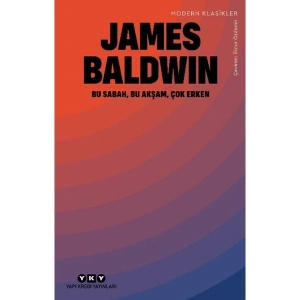 Bu Sabah, Bu Akşam, Çok Erken - James Baldwin