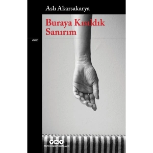 Buraya Kısıldık Sanırım - Aslı Akarsakarya