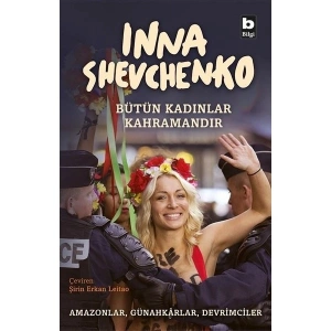 Bütün Kadınlar Kahramandır - Inna Shevchenko