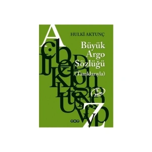 Büyük Argo Sözlüğü (Tanıklarıyla) - Hulki Aktunç