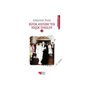 Büyük Atatürkten Küçük Öyküler 3 - Süleyman Bulut