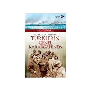 Çanakkale Cephesinde Türklerin Genel Karargahında-Paul Schweder