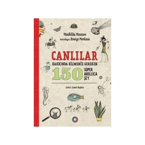 Canlılar Hakkında Bilmeniz Gereken 150 Süper Akıllıca Şey
