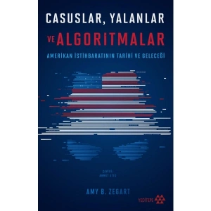 Casuslar Yalanlar ve Algoritmalar - Amy B. Zegart