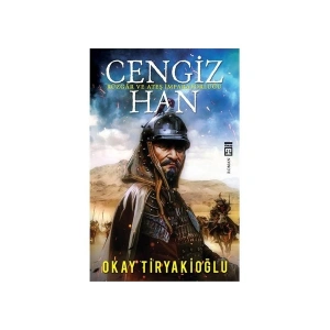 Cengiz Han: Rüzgar Ve Ateş İmparatorluğu - Okay Tiryakioğlu