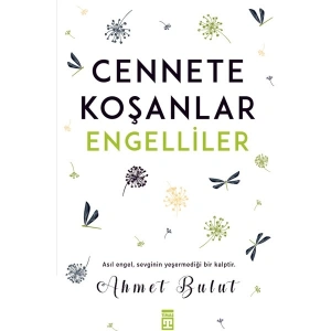 Cennete Koşanlar Engelliler - Ahmet Bulut