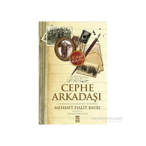 Cephe Arkadaşı / Çanakkale CephesiNde Bir İstanbullu-Mehmet Halit Bayrı