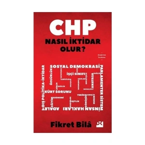 Chp Nasıl Iktidar Olur? - Fikret Bila