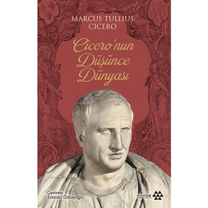 Cicero’nun Düşünce Dünyası - Marcus Tullıus Cicero