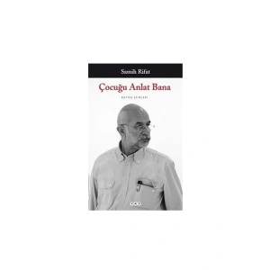 Çocuğu Anlat Bana: Bütün Şiirleri - Samih Rifat