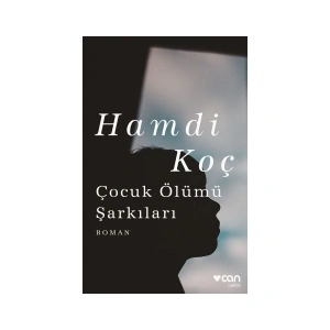 Çocuk Ölümü Şarkıları - Hamdi Koç