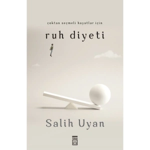 Çoktan Seçmeli Hayatlar İçin Ruh Diyeti - Salih Uyan