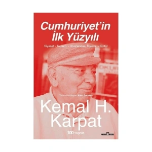 Cumhuriyetin İlk Yüzyılı - Kemal H. Karpat