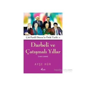 Darbeli Ve Çatışmalı Yıllar-Ayşe Hür