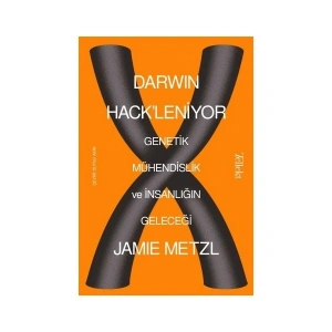 Darwin Hackleniyor: Genetik Mühendislik ve Insanlığın Geleceği - Jamie Metzl