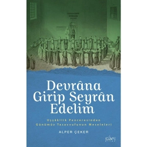 Devrâna Girip Seyrân Edelim - Alper Çeker