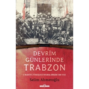 Devrim Günlerinde Trabzon - Selim Ahmetoğlu