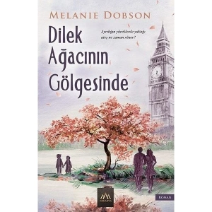 Dilek Ağacının Gölgesinde - Melanie Dobson