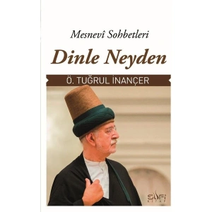 Dinle Neyden - Mesnevi Sohbetleri