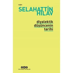 Diyalektik Düşüncenin Tarihi-Selahattin Hilav