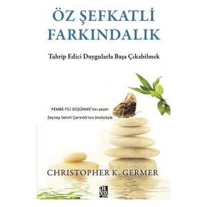 Diyojen Yayıncılık DİYOJEN YAYINCILIK Öz Şefkatli Farkındalık - Christopher K. Germer Ciltsiz Kitap