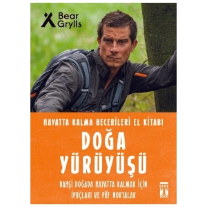 Doğa Yürüyüşü: Hayatta Kalma Becerileri El Kitabı - Bear Grylls