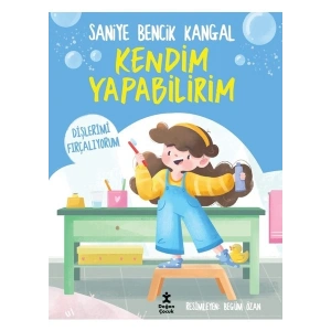 Doğan Çocuk Kendim Yapabilirim-Dişlerimi Fırçalıyorum - Saniye Bencik Kangal