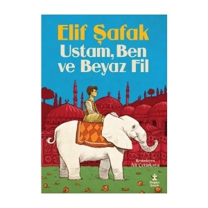Doğan Çocuk Ustam Ben ve Beyaz Fil - Elif Şafak