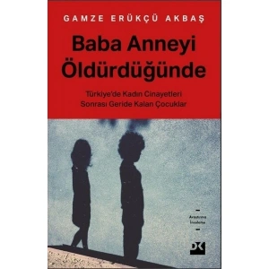 Doğan Kitap Baba Anneyi Öldürdüğünde - Gamze Erükçü Akbaş Türkiyede Kadın Cinayetleri Üzerine İnceleme