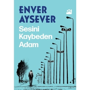 Doğan Kitap Enver Ayseverin Sesini Kaybeden Adam Ciltsiz Eser Doğan Yayınları 176 Sayfa