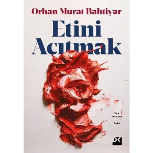 Doğan Kitap Etini Acıtmak Orhan Murat Bahtiyar Ciltsiz 136 Sayfa Türkçe Edebiyat