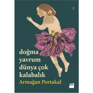 Doğma Yavrum Dünya Çok Kalabalık - Armağan Portakal