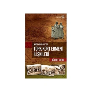 Doğu Anadolu’Da Türk,Kürt,Ermeni İlişkileri-Bülent Cırık
