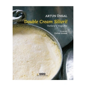 Double Cream Silivri! Turkey’s Yogurts (Ciltli) - Artun Ünsal