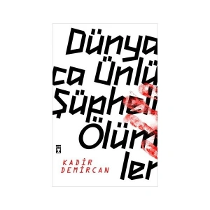 Dünyaca Ünlü Şüpheli Ölümler - Kadir Demircan