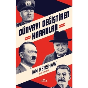 Dünyayı Değiştiren Kararlar - Ian Kershaw