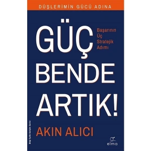 Düşlerimin Gücü Adına Güç Bende Artık! - Akın Alıcı