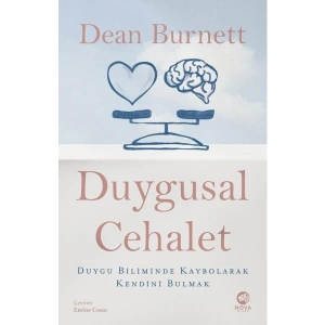 Duygusal Cehalet Duygu Biliminde Kaybolarak Kendini Bulmak - Dean Burnett