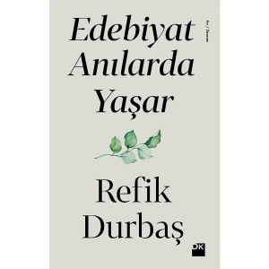 Edebiyat Anılarda Yaşar - Refik Durbaş