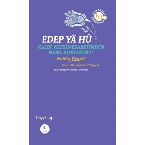 Edep Yâ Hû-Kalbi Nefsin Esaretinden Nasıl Kurtarırız?