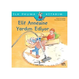 Elif Annesine Yardım Ediyor - İlk Okuma Kitabım - Liane Schneider